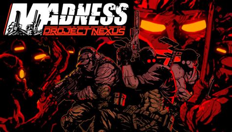 Madness: Project Nexus! Prepare for a Blood-Soaked, Action-Packed Cyberpunk Nightmare