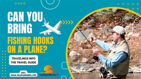 Can You Bring Fishing Hooks on a Plane? And Why Do Fish Always Seem to Bite When You're Not Ready?