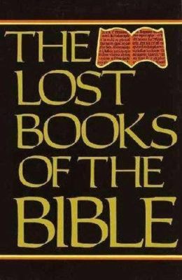 What are the Lost Books of the Bible? And Why Do They Haunt Our Imagination?